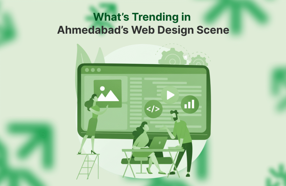 Trends in Website Design: What Ahmedabad’s Leading Companies Are Focusing on in 2025
