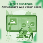 Trends in Website Design: What Ahmedabad’s Leading Companies Are Focusing on in 2025